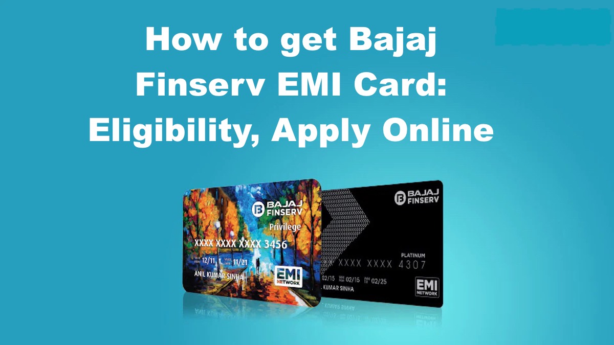 How to get Bajaj Finserv EMI Card 2024 Eligibility, Apply