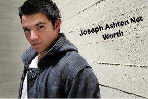 Joseph-Ashton-Net-Worth