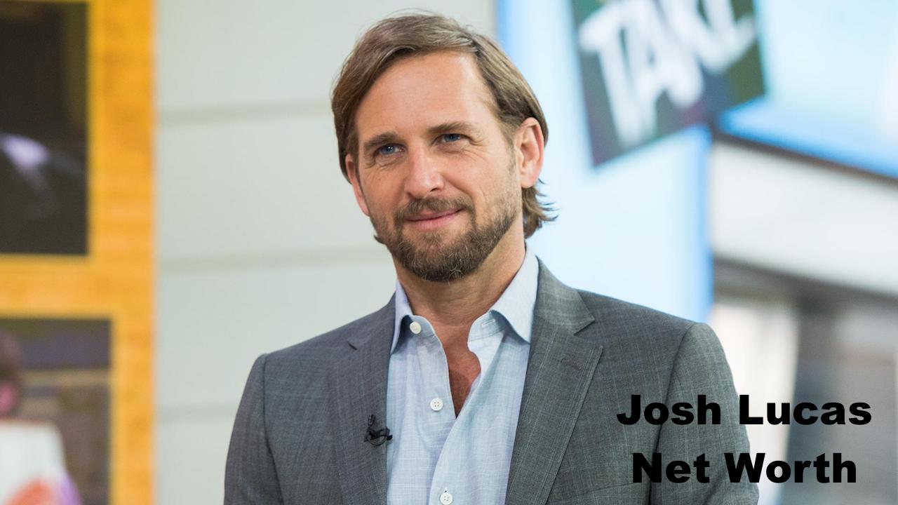 Josh-Lucas-Net-Worth