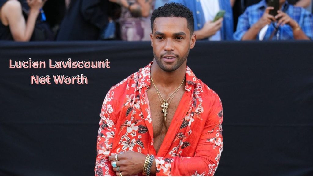 Lucien-Laviscount-Net-Worth