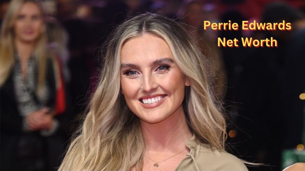 Perrie-Edwards-Net-Worth