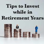 Tips to Invest while in Retirement Years