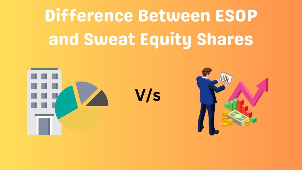 Difference Between ESOP and Sweat Equity Shares with Chart