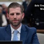 Eric Trump net Worth