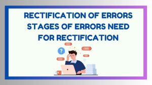 Rectification of Errors, Stages of Errors
