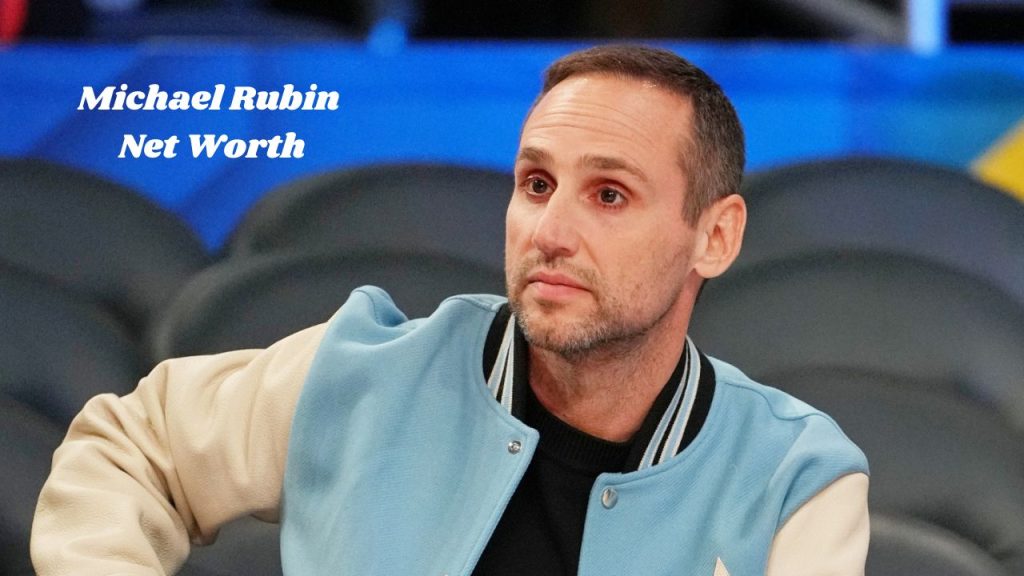 How Did Michael Rubin Make His Money