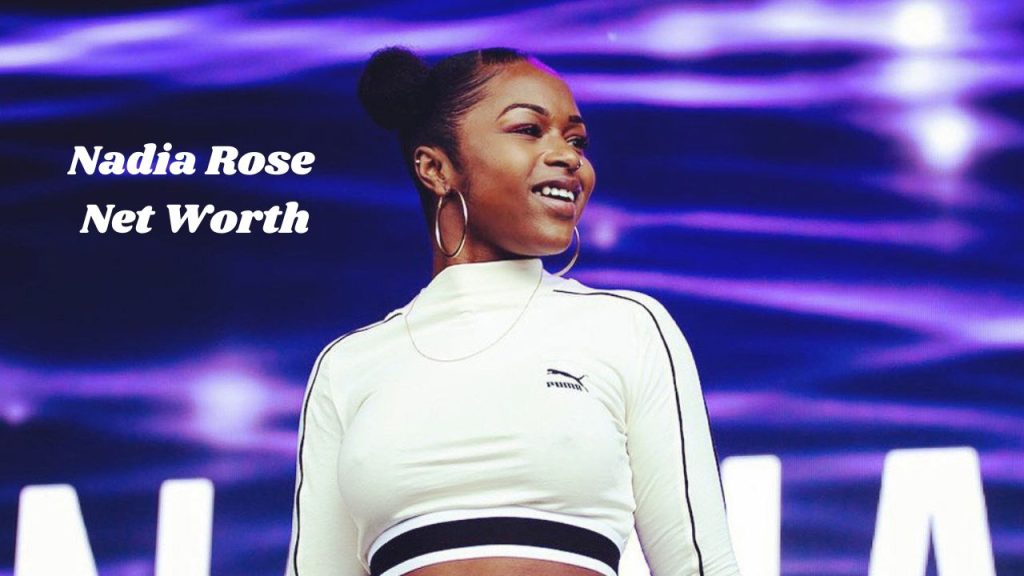Nadia Rose Net Worth 2025: The Rise and Wealth of Nadia Rose