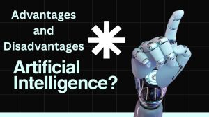 Advantages and Disadvantages of AI