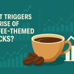 Triggers the Rise of Coffee-Themed Stocks